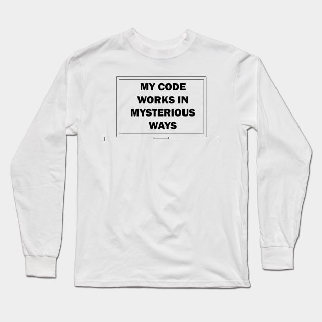 My Code Works in Mysterious Ways Long Sleeve T-Shirt by NorseTech